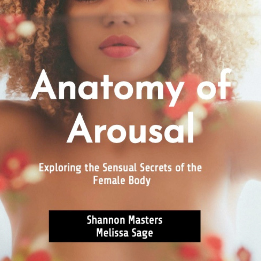 Anatomy of Arousal: Exploring the Sensual Secrets of the Female Body