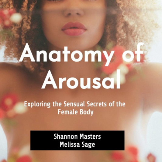 Anatomy of Arousal: Exploring the Sensual Secrets of the Female Body